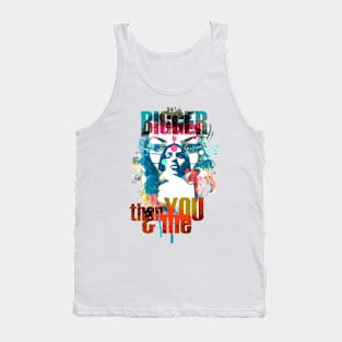 It's Bigger Than You And Me Tank Top